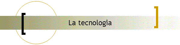 La tecnologia